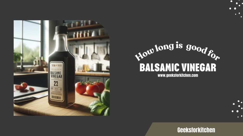 How long is Balsamic vinegar good for